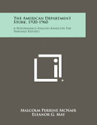 bokomslag The American Department Store, 1920-1960: A Performance Analysis Based on the Harvard Reports