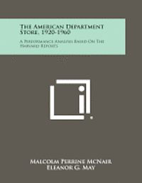 The American Department Store, 1920-1960: A Performance Analysis Based on the Harvard Reports 1