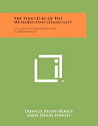 bokomslag The Structure of the Metropolitan Community: A Study of Dominance and Subdominance