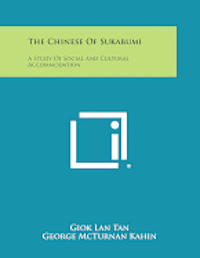 The Chinese of Sukabumi: A Study of Social and Cultural Accommodation 1