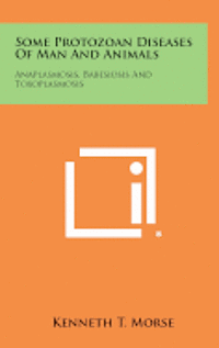 bokomslag Some Protozoan Diseases of Man and Animals: Anaplasmosis, Babesiosis and Toxoplasmosis