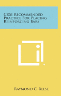Crsi Recommended Practice for Placing Reinforcing Bars 1