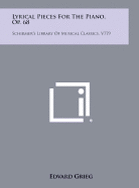 bokomslag Lyrical Pieces for the Piano, Op. 68: Schirmer's Library of Musical Classics, V779