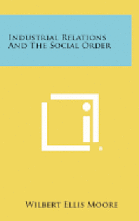 bokomslag Industrial Relations and the Social Order