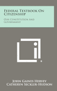 bokomslag Federal Textbook on Citizenship: Our Constitution and Government