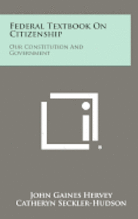 Federal Textbook on Citizenship: Our Constitution and Government 1