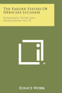 bokomslag The Earlier Staters of Heraclea Lucaniae: Numismatic Notes and Monographs, No. 91
