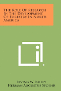 bokomslag The Role of Research in the Development of Forestry in North America