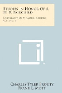 bokomslag Studies in Honor of A. H. R. Fairchild: University of Missouri Studies, V21, No. 1