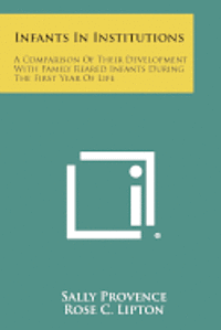 bokomslag Infants in Institutions: A Comparison of Their Development with Family Reared Infants During the First Year of Life