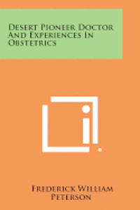 bokomslag Desert Pioneer Doctor and Experiences in Obstetrics