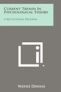 Current Trends in Psychological Theory: A Bicentennial Program 1