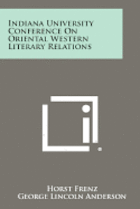 Indiana University Conference on Oriental Western Literary Relations 1