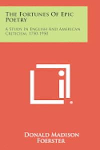 bokomslag The Fortunes of Epic Poetry: A Study in English and American Criticism, 1750-1950