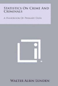 bokomslag Statistics on Crime and Criminals: A Handbook of Primary Data