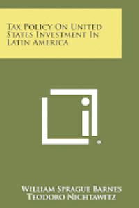 bokomslag Tax Policy on United States Investment in Latin America