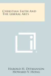bokomslag Christian Faith and the Liberal Arts