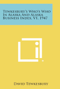 bokomslag Tewkesbury's Who's Who in Alaska and Alaska Business Index, V1, 1947