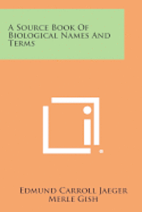 A Source Book of Biological Names and Terms 1