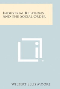 bokomslag Industrial Relations and the Social Order