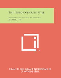 The Ferro Concrete Style: Reinforced Concrete in Modern Architecture 1