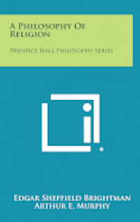 A Philosophy of Religion: Prentice Hall Philosophy Series 1