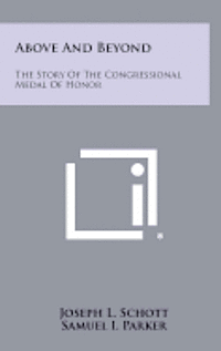 bokomslag Above and Beyond: The Story of the Congressional Medal of Honor