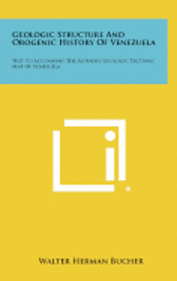 bokomslag Geologic Structure and Orogenic History of Venezuela: Text to Accompany the Author's Geologic Tectonic Map of Venezuela