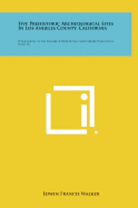 bokomslag Five Prehistoric Archeological Sites in Los Angeles County, California: Publications of the Frederick Webb Hodge Anniversary Publication Fund, V6