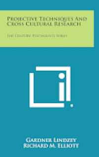 Projective Techniques and Cross Cultural Research: The Century Psychology Series 1