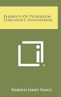 bokomslag Elements of Petroleum Subsurface Engineering