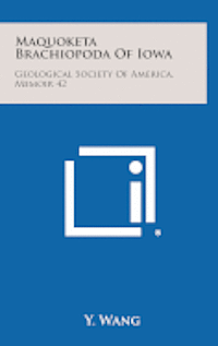 Maquoketa Brachiopoda of Iowa: Geological Society of America, Memoir 42 1