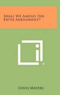 bokomslag Shall We Amend the Fifth Amendment?