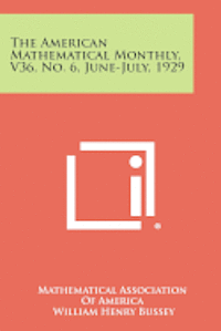 The American Mathematical Monthly, V36, No. 6, June-July, 1929 1