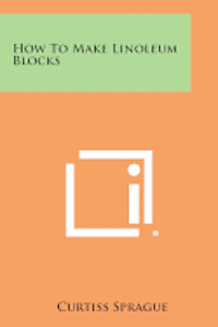 bokomslag How to Make Linoleum Blocks