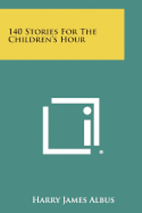 140 Stories for the Children's Hour 1