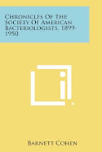 Chronicles of the Society of American Bacteriologists, 1899-1950 1
