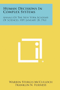 bokomslag Human Decisions in Complex Systems: Annals of the New York Academy of Sciences, V89, January 28, 1961