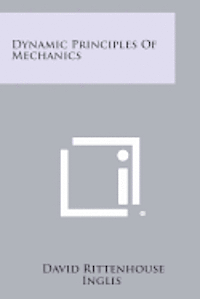 bokomslag Dynamic Principles of Mechanics
