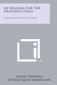 bokomslag Lip Reading for the Deafened Child: A Handbook for Teachers