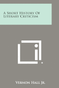 bokomslag A Short History of Literary Criticism