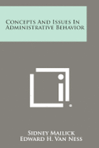 bokomslag Concepts and Issues in Administrative Behavior