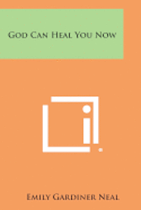 bokomslag God Can Heal You Now