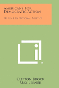 bokomslag Americans for Democratic Action: Its Role in National Politics
