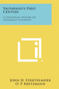 bokomslag Valparaiso's First Century: A Centennial History of Valparaiso University