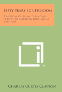 bokomslag Fifty Years for Freedom: The Story of SIGMA Delta Chi's Service to American Journalism, 1909-1959