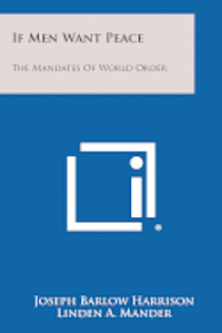 bokomslag If Men Want Peace: The Mandates of World Order