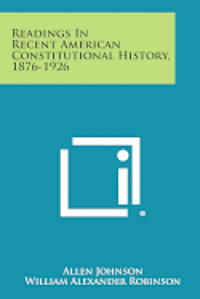 bokomslag Readings in Recent American Constitutional History, 1876-1926