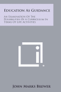 bokomslag Education as Guidance: An Examination of the Possibilities of a Curriculum in Terms of Life Activities