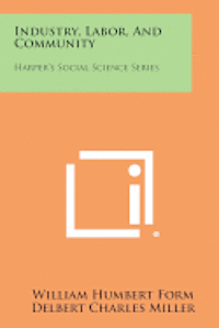 bokomslag Industry, Labor, and Community: Harper's Social Science Series